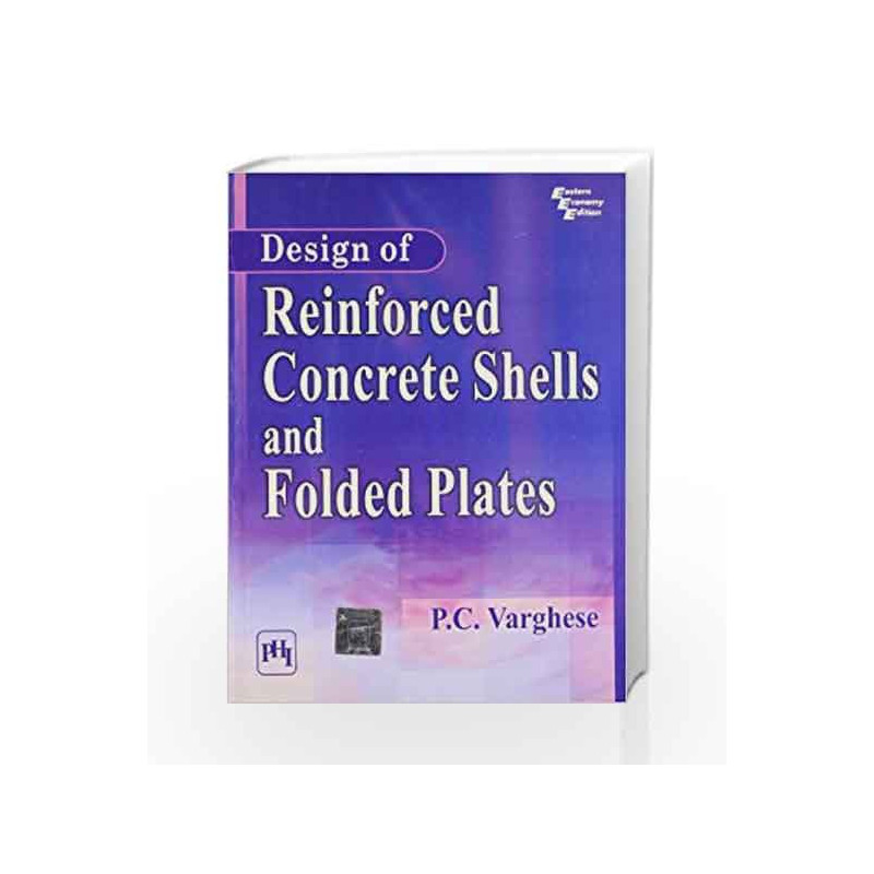 Design of Reinforced Concrete Shells and Folded Plates by Varghese P.C Book-9788120341111