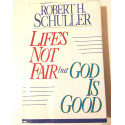 Life's Not Fair but God Is Good book by Robert Harold Schuller