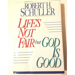 Life's Not Fair but God Is Good book by Robert Harold Schuller