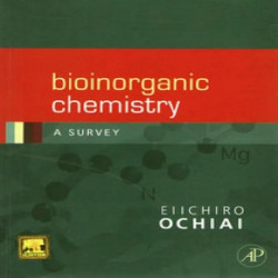 BIOINORGANIC CHEMISTRY: A SURVEY book by Ochiai