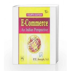 E-Commerce - An Indian Perspective, 4/E by P T Joseph Book-9788120345058