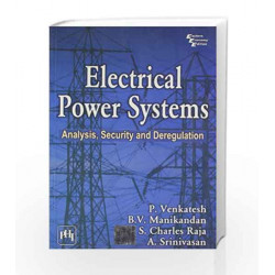 Electrical Power Systems: Analysis, Security and Deregulation by Venkatesh E Book-9788120345386