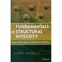 Fundamentals Of Structural Integrity: Damage Tolerant Design And Nondestructive Evaluation (Pb 2014) book by Grandt A.F.