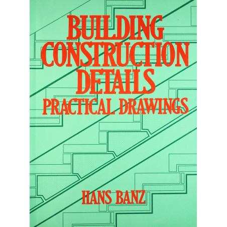 BUILDING CONSTRUCTION DETAILS PRACTICAL DRAWINGS (PB 2001) book by BANZ H.