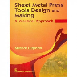 SHEET METAL PRESS TOOLS DESIGN AND MAKING A PRACTICAL APPROACH (PB 2020) book by LUQMAN M