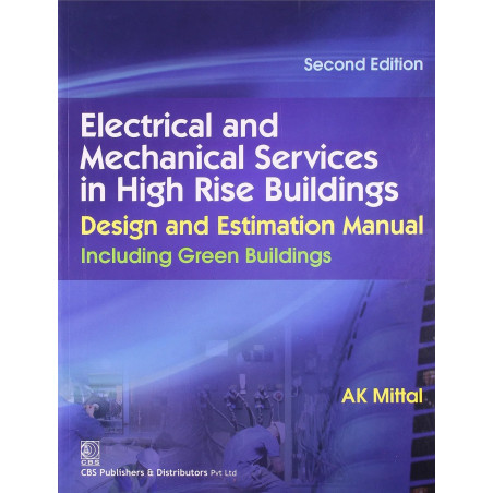 Electrical And Mechanical Services In High Rise Building: Design And Estimation Manual:Including Green Buildings book by MIT…