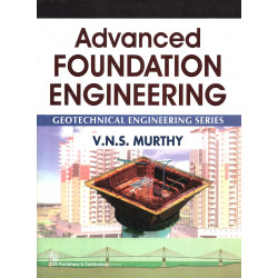 Advanced Foundation Engineering: Geotechnical Engineering Series book by V.N.S. Murthy