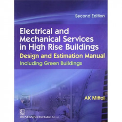 Electrical And Mechanical Services In High Rise Building: Design And Estimation Manual:Including Green Buildings book by MIT… -