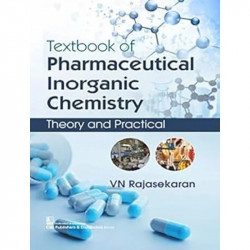 TEXTBOOK OF PHARMACEUTICAL INORGANIC CHEMISTRY THEORY AND PRACTICAL (PB 2019) book by VN RAJASEKARAN - Back Cover