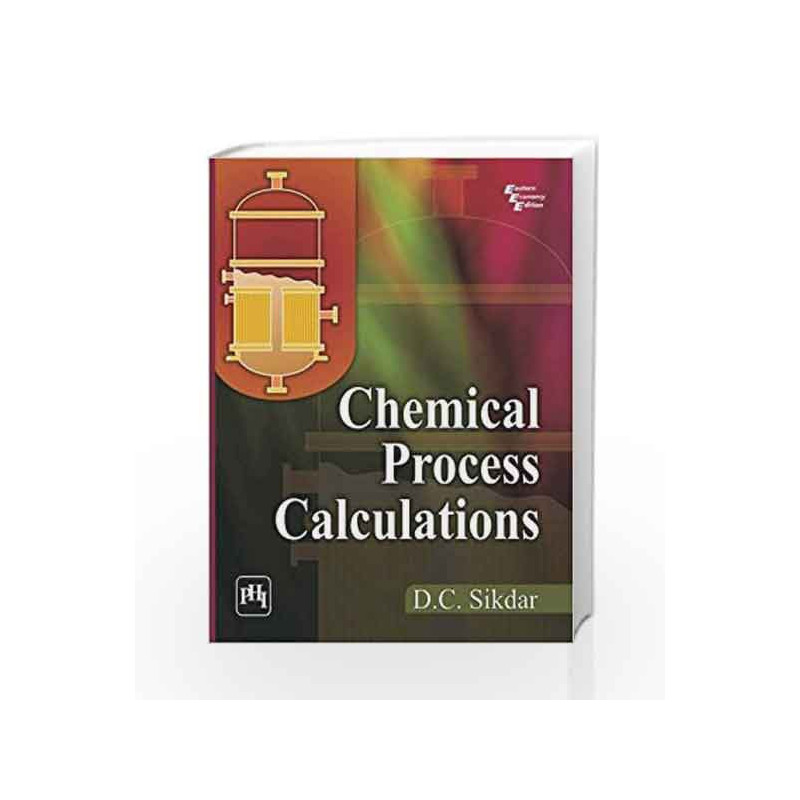 Chemical Process Calculations by Sikdar Book-9788120347823