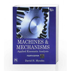 Machines & Mechanisms: Applied Kinematic Analysis by Myszka D.H Book-9788120348158