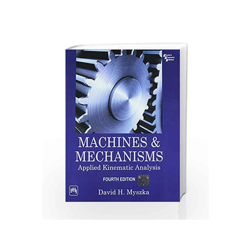 Machines & Mechanisms: Applied Kinematic Analysis by Myszka D.H Book-9788120348158