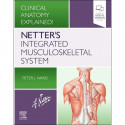Netter's Integrated Musculoskeletal System: Clinical Anatomy Explained! 1ed book by Peter Ward