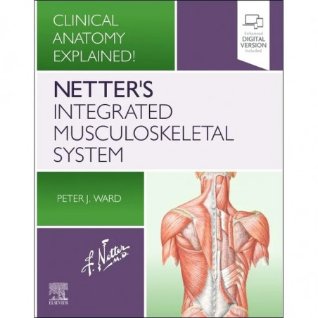 Netter's Integrated Musculoskeletal System: Clinical Anatomy Explained! 1ed book by Peter Ward