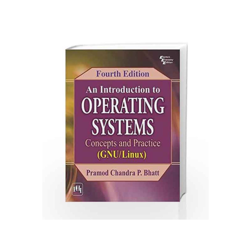 An Introduction to Operating Systems: Concepts and Practice (GNU/Linux) by Bhatt P.C.P Book-9788120348363