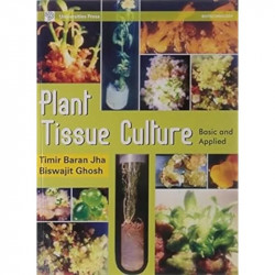 Plant Tissue Culture: Basic and Applied book by Timir Baran Jha, Biswajit Ghosh - Back Cover
