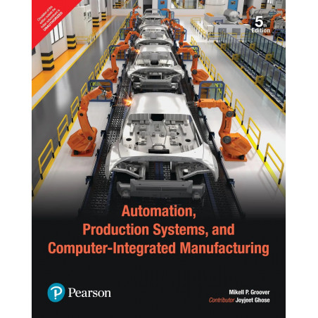 Automation, Production Systems, and Computer-Integrated Manufacturing, 5th Edition by Pearson book by Mikell P. Groover