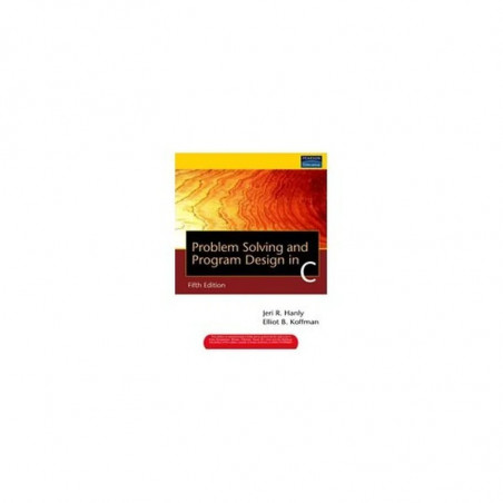 Problem solving and program design in C [Paperback] Jeri R. Hanly and Eliot B. Koffman book by Jeri R. Hanly and Eliot B. Ko…