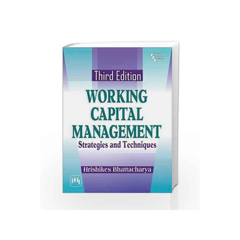 Working Capital Management: Strategies and Techniques by Bhattacharya H Book-9788120349049
