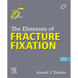 THE ELEMENTS OF FRACTURE FIXATION WITH ACCESS CODE 5ED (PB 2023) book by Anand J. Thakur