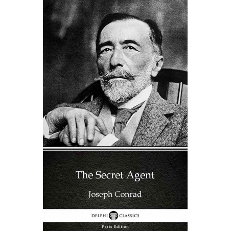 The Secret Agent by Joseph Conrad - Delphi Classics (Illustrated) (Delphi Parts Edition (Joseph Conrad) Book 10) book by Jos…