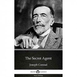 The Secret Agent by Joseph Conrad - Delphi Classics (Illustrated) (Delphi Parts Edition (Joseph Conrad) Book 10) book by Jos… -