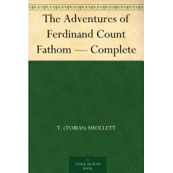 The Adventures of Ferdinand Count Fathom — Complete book by T. (Tobias) Smollett