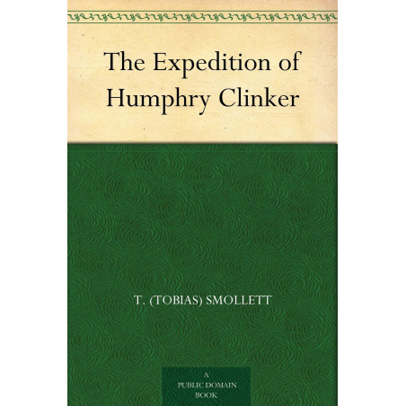 The Expedition of Humphry Clinker book by T. (Tobias) Smollett