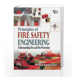 Principles of Fire Safety Engineering: Understanding Fire and Fire Protection by Das a K Book-9788120350380