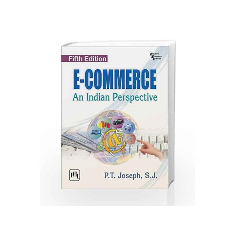 E-Commerce: An Indian Perspective by P. T. Joseph Book-9788120351547
