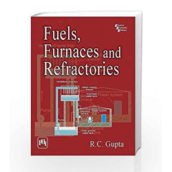 Fuels, Furnaces and Refractories by R. C. Gupta Book-9788120351578