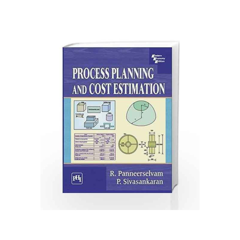 Process Planning and Cost Estimation by Panneerselvam R. Book-9788120351721