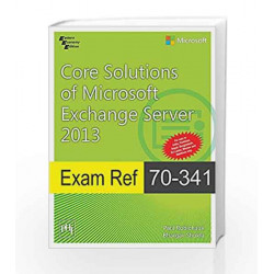 Core Solutions Of Microsoft Exchange Server 2013 by Bhargav Shukla Book-9788120351936