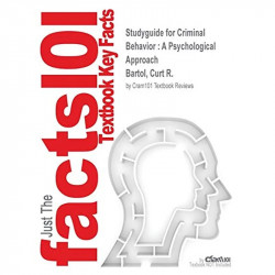 Studyguide for Criminal Behavior: A Psychological Approach by Bartol, Curt R., ISBN 9780132973199 book