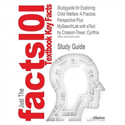 Studyguide for Exploring Child Welfare: A Practice Perspective Plus Mysearchlab with Etext by Crosson-Tower, Cynthia, ISBN 9… -