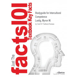 Studyguide for Intercultural Competence by Lustig, Myron W., ISBN 9780205211241 book by Cram101 Textbook Reviews