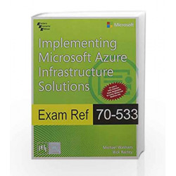 Exam Ref 70-533: Implementing Microsoft Azure Infrastructure Solutions by Washam Michael Book-9788120351974