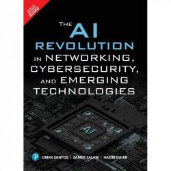The AI Revolution in Networking, Cybersecurity, and Emerging Technologies | Master Techniques For Security Monitoring and Al…