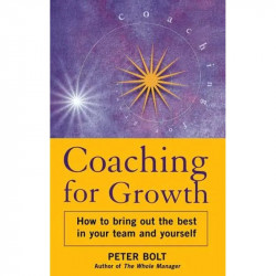 Coaching for Growth: How to Bring Out the Best in Your Team and Yourself book by Peter Bolt