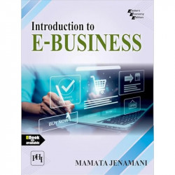 INTRODUCTION TO E-BUSINESS (Textbook) book by MAMATA JENAMANI - Back Cover
