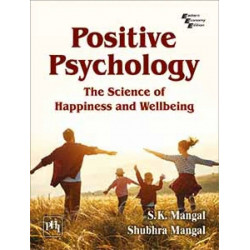 POSITIVE PSYCHOLOGY: THE SCIENCE OF HAPPINESS AND WELLBEING (Textbook) book by S.K. Mangal, Subhra Mangal,