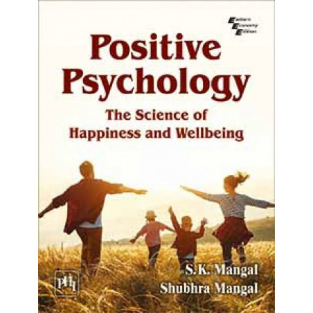 POSITIVE PSYCHOLOGY: THE SCIENCE OF HAPPINESS AND WELLBEING (Textbook) book by S.K. Mangal, Subhra Mangal,