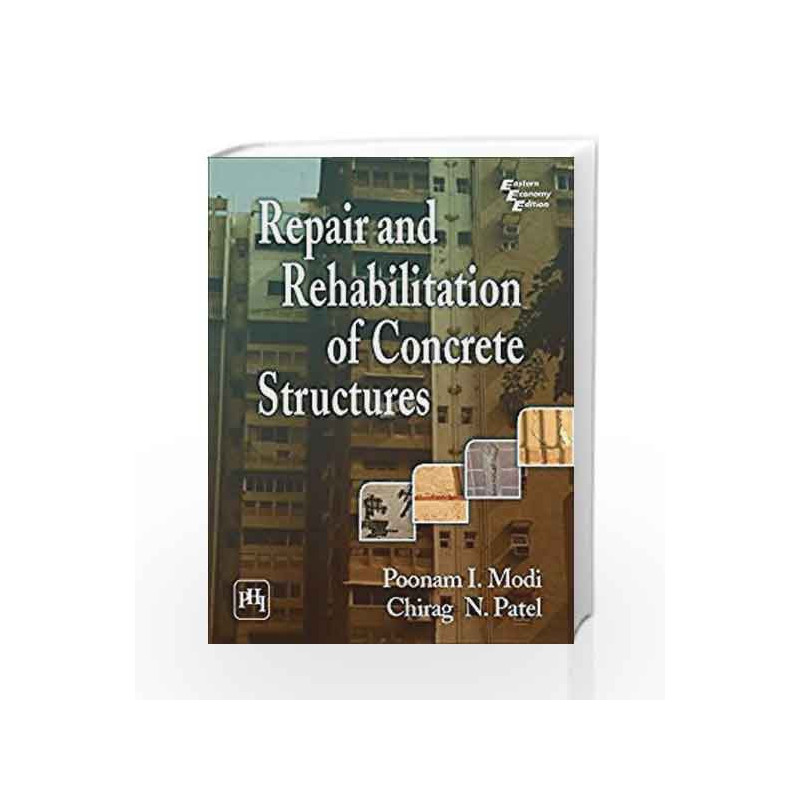 REPAIR AND REHABILITATION OF CONCRETE STRUCTURES by POONAM I. MODI Book-9788120352148