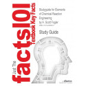 Studyguide for Elements of Chemical Reaction Engineering by Fogler, H. Scott, ISBN 9780130473943 (Outlines & Highlights) boo…