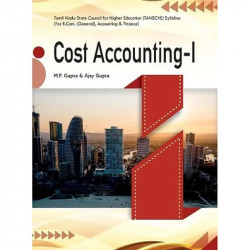 Cost Accounting – I As per TANSCHE Syllabus book by Dr M P Gupta, Dr Ajai Gupta