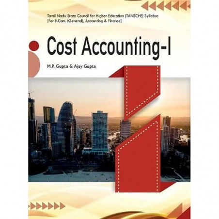Cost Accounting – I As per TANSCHE Syllabus book by Dr M P Gupta, Dr Ajai Gupta