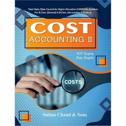 Cost Accounting-II As per TANSCHE Syllabus book by M P Gupta, Ajay Gupta
