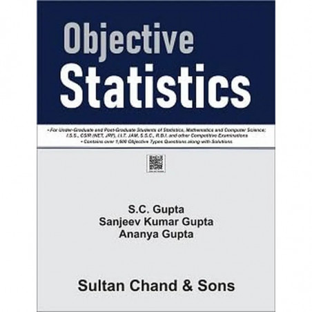 Objective Statistics For UG, PG ,ISS,CSIR(NET,JRF), IIT, JAM,SSC,RBI-MCQ 1600 with Solutions book by S. C. Gupta