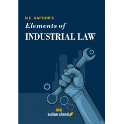 N.D. Kapoor's Elements of Industrial Law: for B.Com, LLB, CA, CS, CMA, M.Com, MBA and other Commerce Courses book by N.D. Ka…