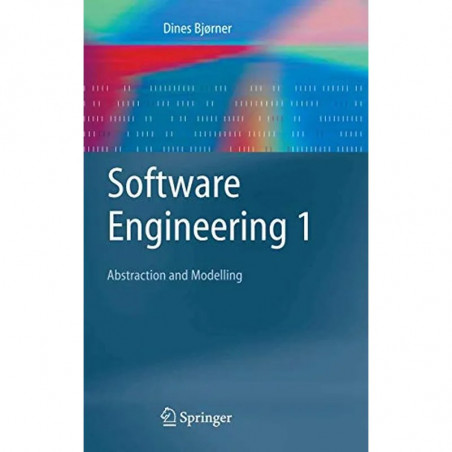 Software Engineering 1: Abstraction and Modelling (Texts in Theoretical Computer Science. An EATCS Series) book by Dines Bjø…